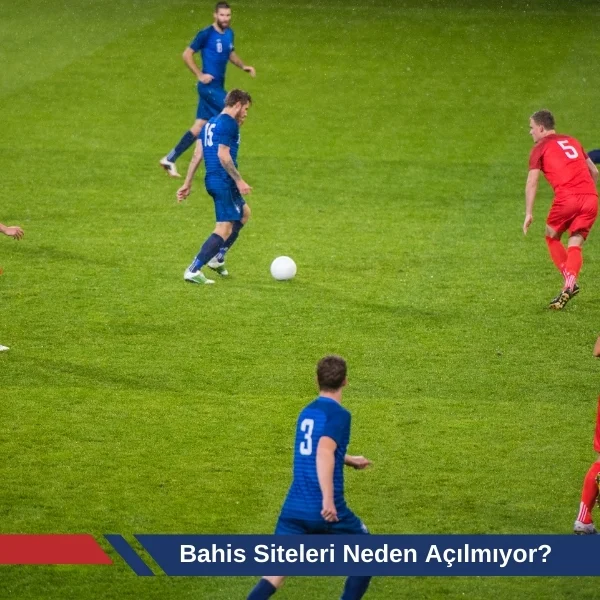 Bahis Siteleri Neden Açılmıyor