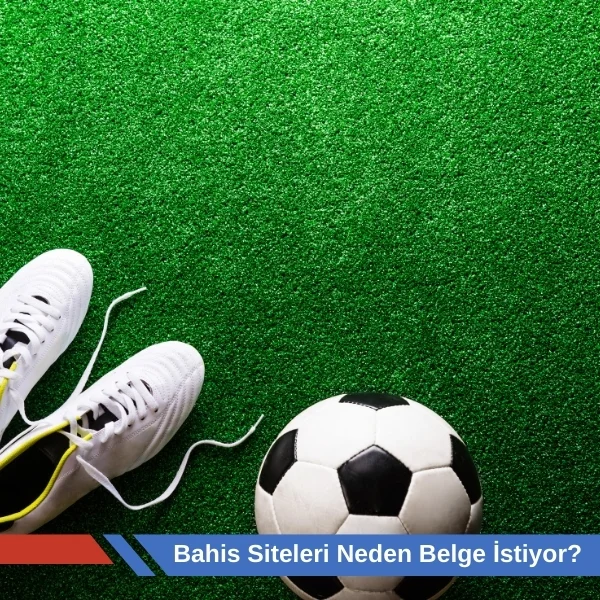 Bahis Siteleri Neden Belge İstiyor